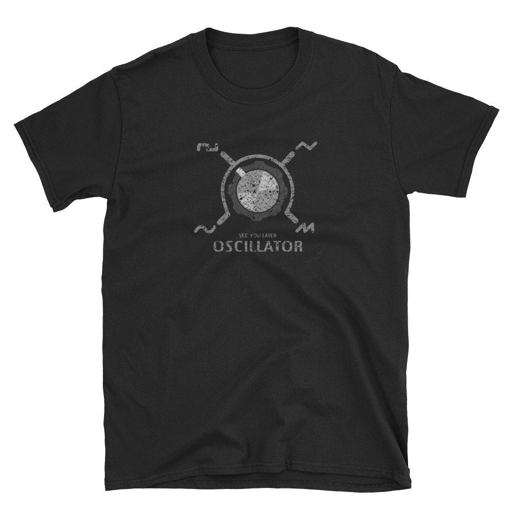 Funny Synthesizer T-shirt See you Later Oscillator