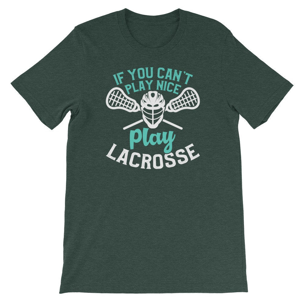 Funny Lacrosse Shirt You Can't Play Nice Play Lacrosse Tee