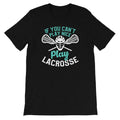 Funny Lacrosse Shirt You Can't Play Nice Play Lacrosse Tee