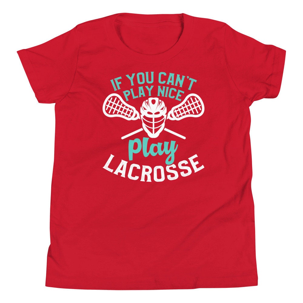 Funny Lacrosse Shirt You Can't Play Nice Play Lacrosse Youth Short Sleeve T-Shirt