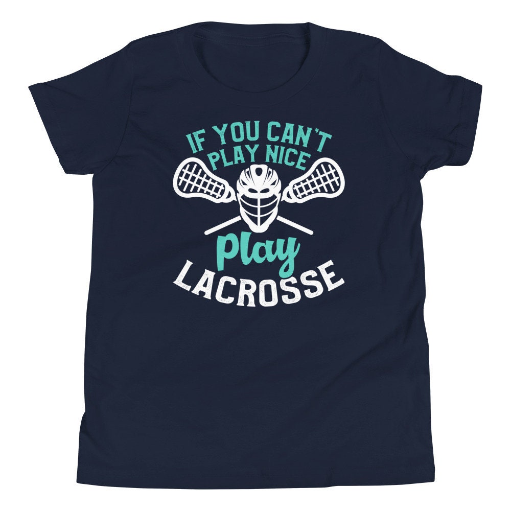 Funny Lacrosse Shirt You Can't Play Nice Play Lacrosse Youth Short Sleeve T-Shirt