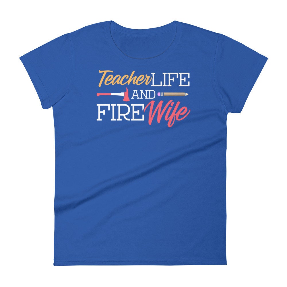 Womens Teacher and Wife of Firefighter Shirt Teacher Life Fire Wife short sleeve t-shirt