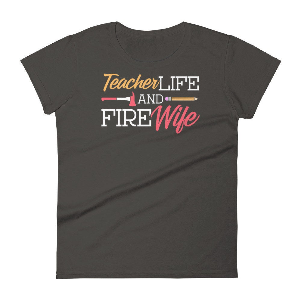 Womens Teacher and Wife of Firefighter Shirt Teacher Life Fire Wife short sleeve t-shirt