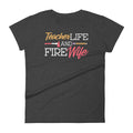 Womens Teacher and Wife of Firefighter Shirt Teacher Life Fire Wife short sleeve t-shirt