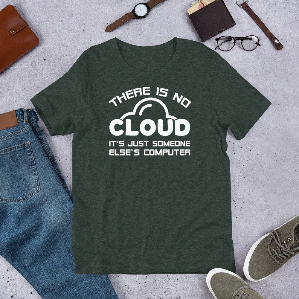 Funny IT Geek T Shirt There Is No Cloud Tee