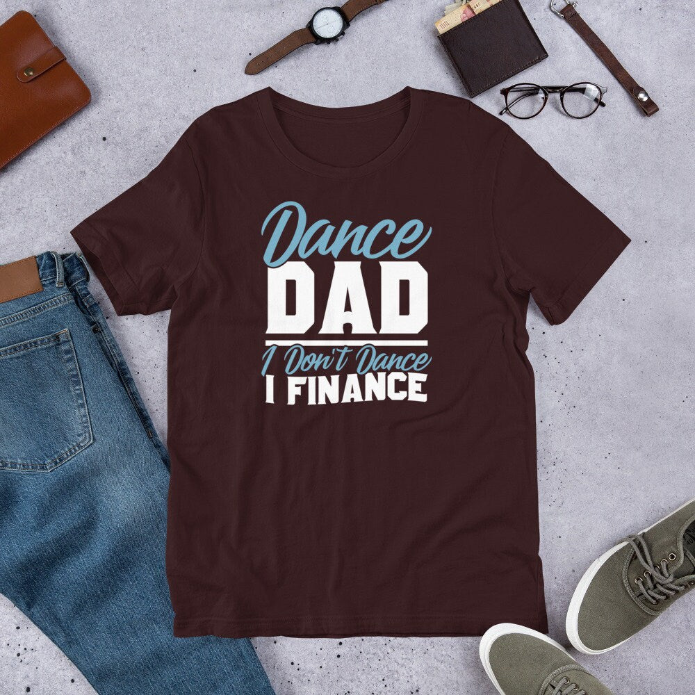 Funny Dance Shirt for Dad Dance Dad I Don't Dance I Finance