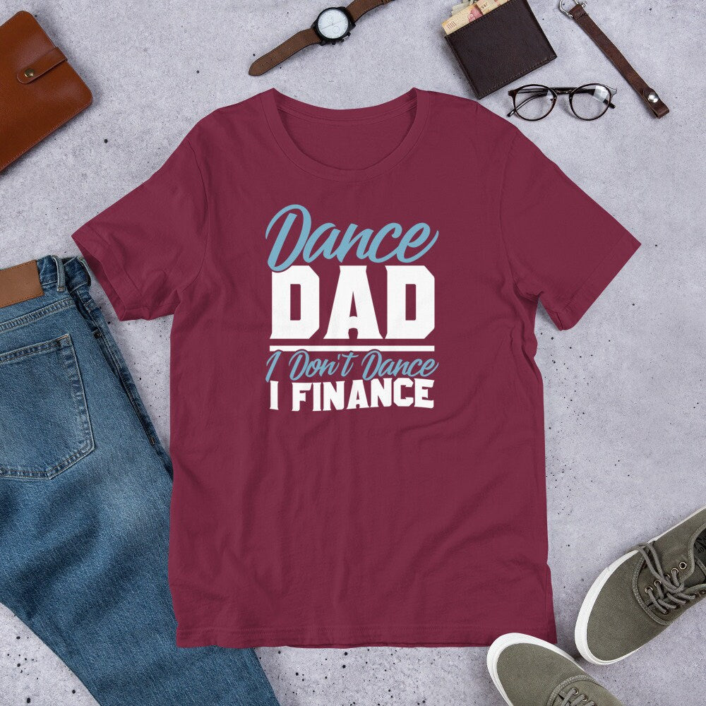 Funny Dance Shirt for Dad Dance Dad I Don't Dance I Finance