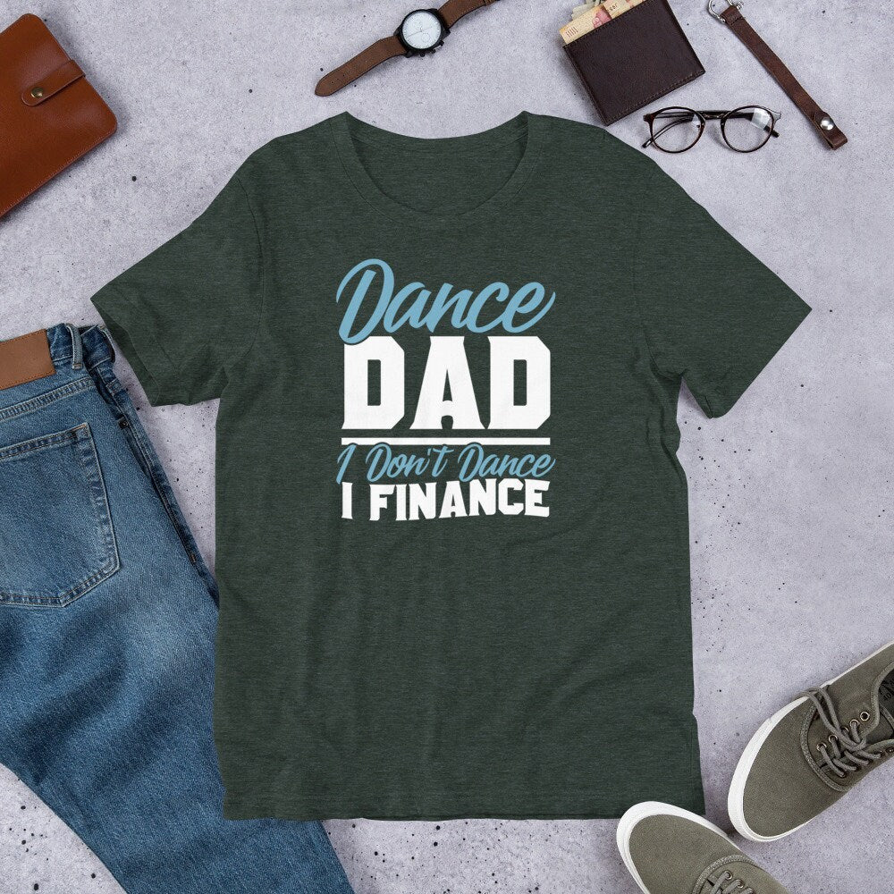 Funny Dance Shirt for Dad Dance Dad I Don't Dance I Finance