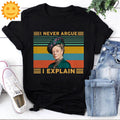 I Never Argue I Explain Retro Vintage T-Shirt, TV Series Shirt, Downton Abbey Shirt, Maggie Smith Shirt, Violet Crawley Shirt
