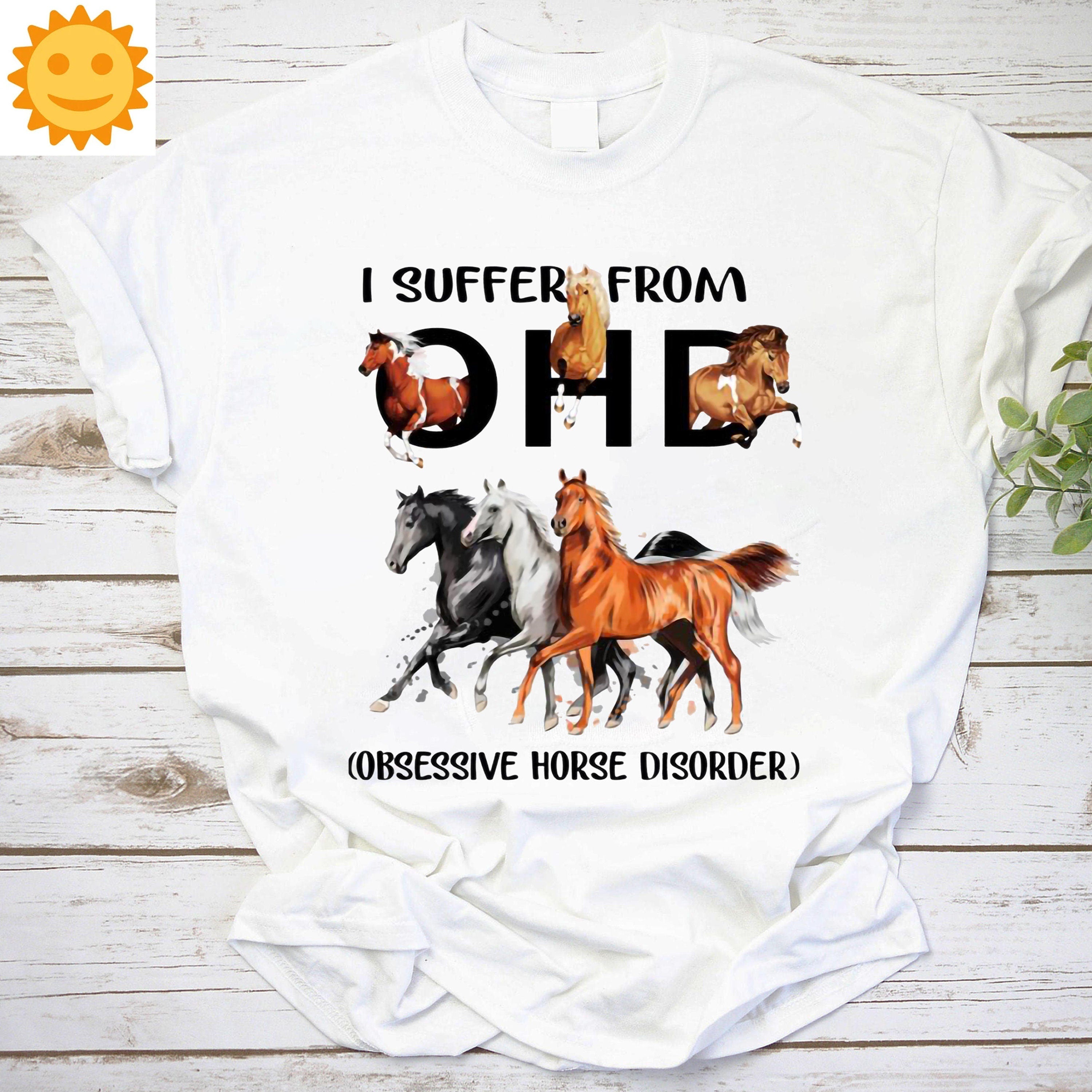 I Suffer From OHD Obsessive Horse Disorder Vintage T-Shirt, Horse Shirt, Horse Lovers Shirt, Horse Farm Shirt, Horse Ride Shirt