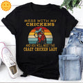 Mess With My Chickens And You Will Meet The Crazy Chicken Lady Vintage T-Shirt, Chicken Shirt, Chicken Farm Shirt, Animals Lovers Shirt