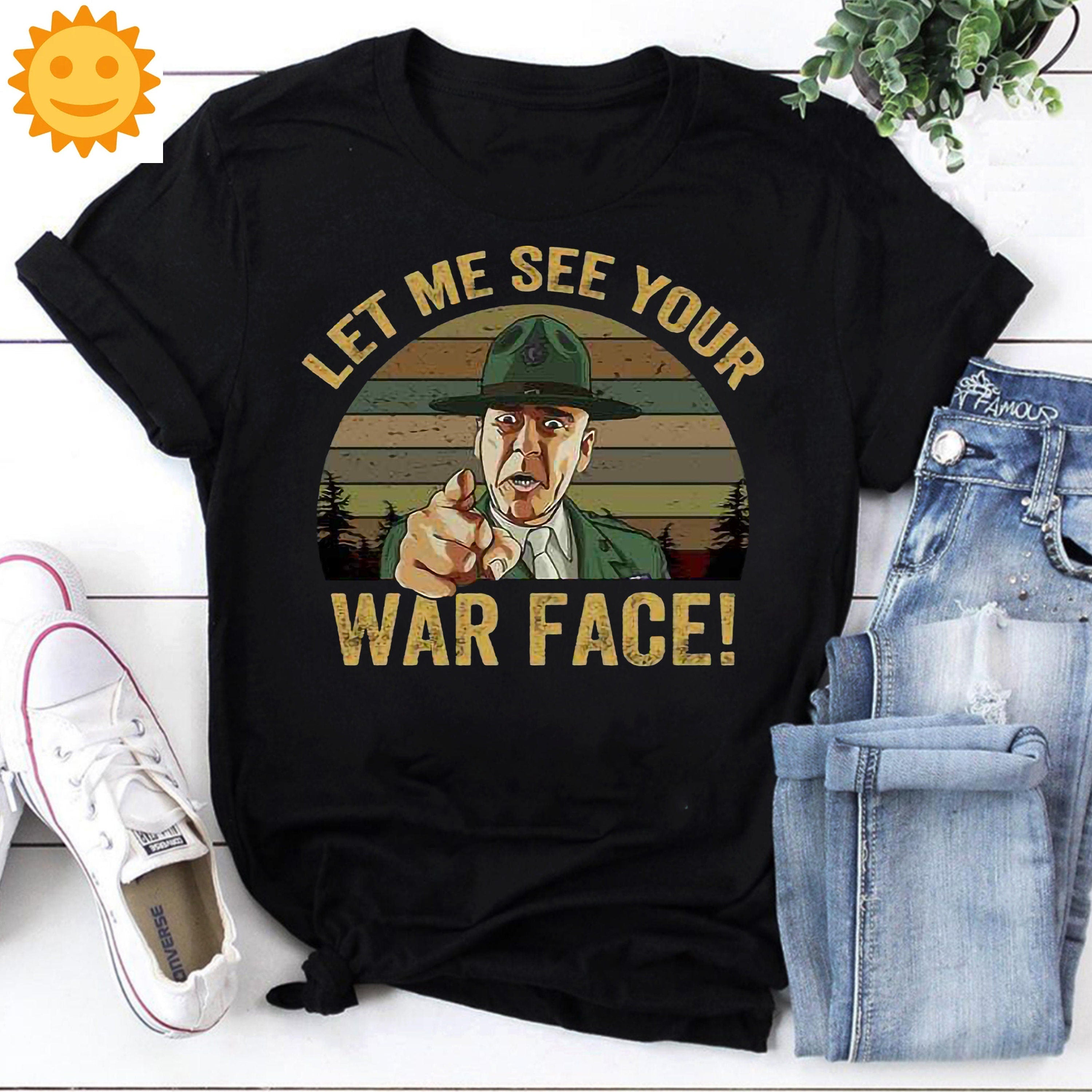 Let Me See Your War Face Vintage T-Shirt, Sgt Hartman Shirt, Full Metal Jacket Shirt, 80s Movie Shirt, War Movie Shirt, Hartman Lovers Shirt