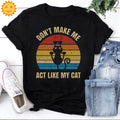 Don't Make Me Act Like My Cat Vintage T-Shirt, Black Cat Vintage Shirt, Cat Shirt, Cat Lovers Shirt, Black Cat Shirt, Cat Vintage Shirt