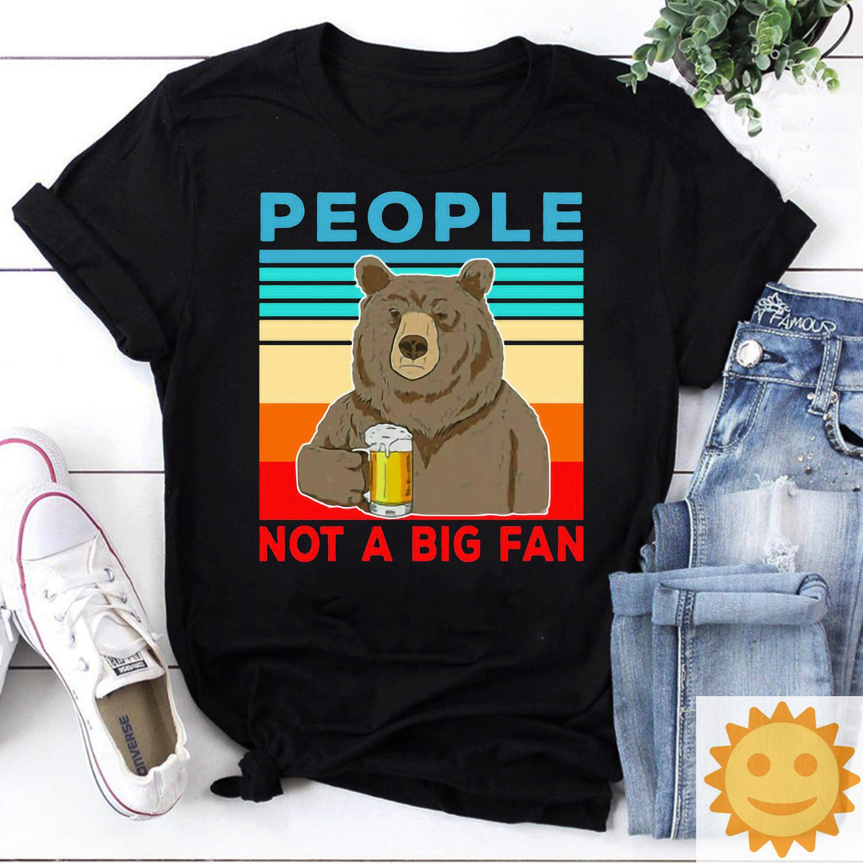 People Not A Big Fan Vintage T-Shirt, Bear Shirt, Bear Lovers Shirt, Animals Lovers Shirt, Beer Shirt, Beer Lovers Shirt, Drinking Shirt