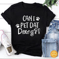 Can I Pet Dat Dawg Can I Pet That Dog Vintage T-Shirt, Dog Shirt, Dog Lovers Shirt, Pet Lovers Shirt, Puppy Shirt, Funny Dog Shirt