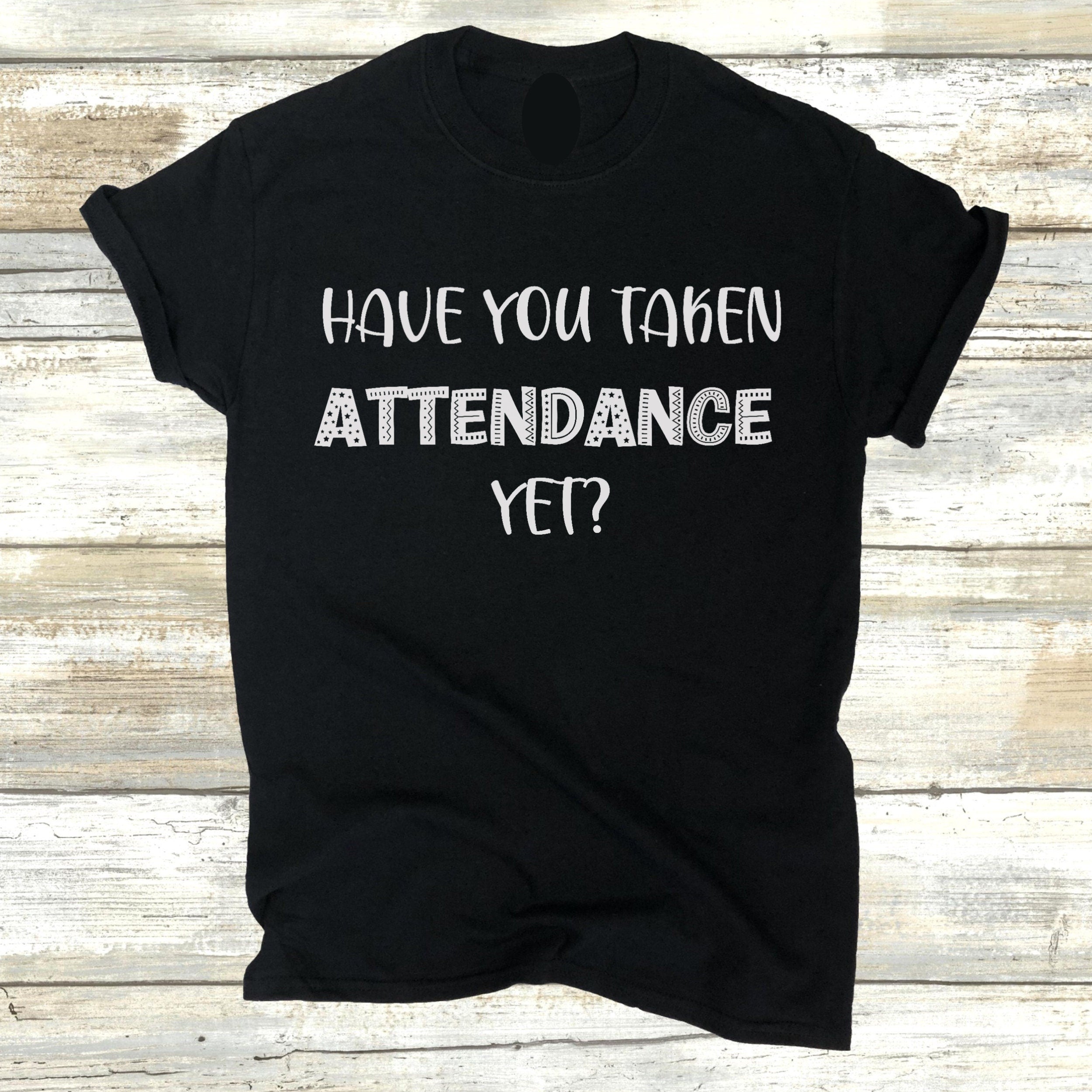 Funny Teacher Shirt, Remind Me to Take Attendance Shirt, Cute Teacher Tops, Gift for Teacher, Teacher Tees, Elementary Teacher Clothes