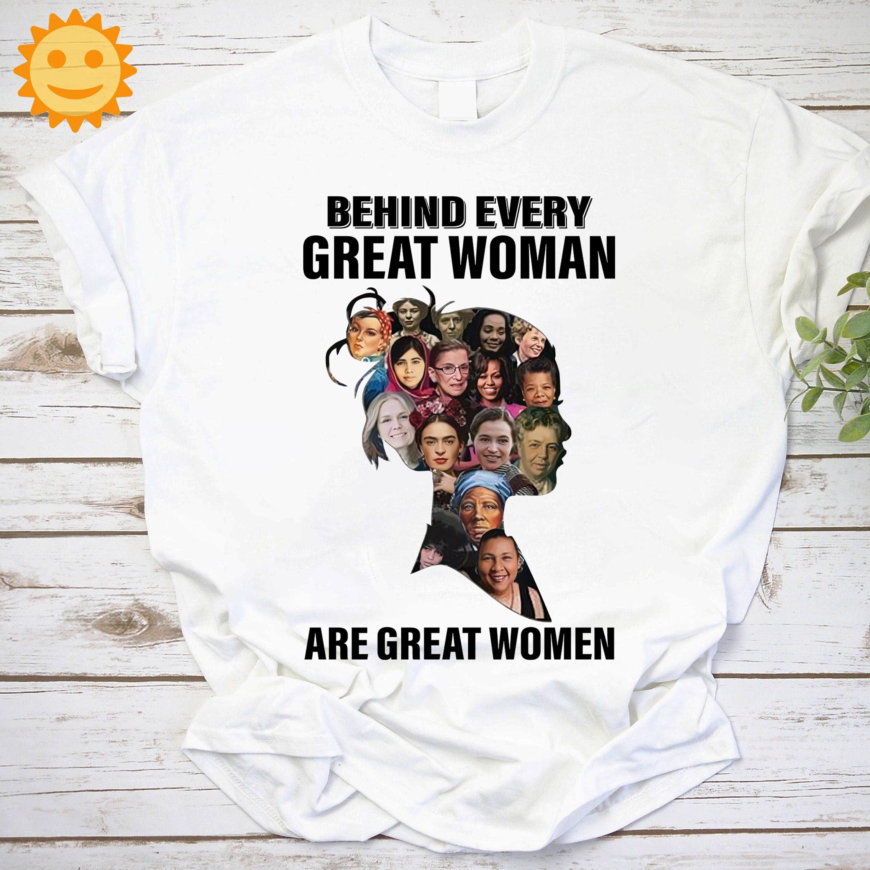 Behind Every Great Woman Are Great Women Feminists Vintage T-Shirt, Feminist Shirt, Feminism Shirt, Woman Rights Shirt, Woman Power Shirt