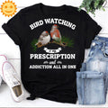 Bird Watching Is My Prescription And Addiction All In One Vintage T-Shirt, Bird Shirt, Bird Lovers Shirt, Bird Watching Shirt
