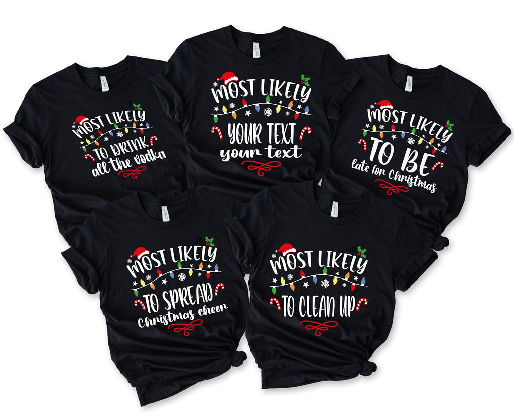 Most Likely Quotes And Custom Christmas Shirt, Christmas Funny Shirt, Family Shirt, Christmas Custom Shirt, Christmas Funny Tee, Reunion