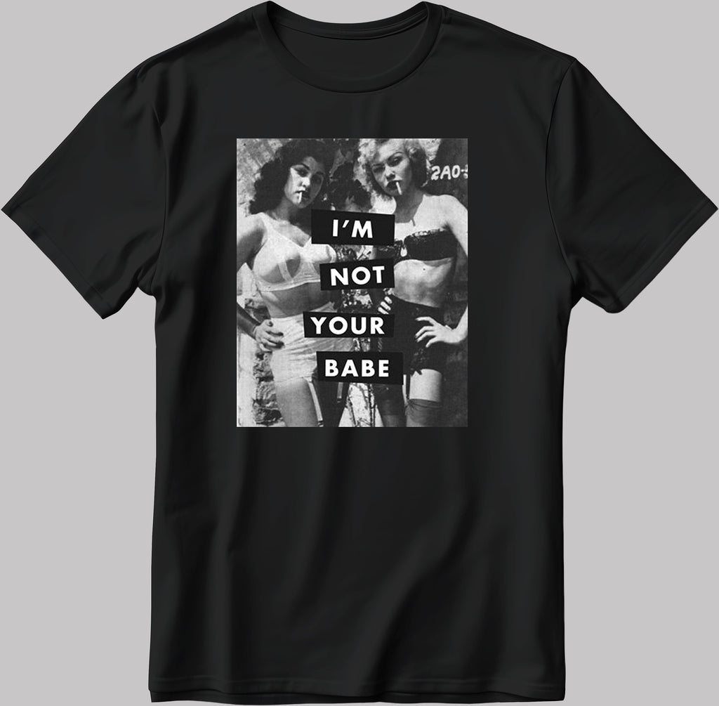 I'm Not Your Babe I'm Not Your Sweetheart Short Sleeve White-Black Men's / Women's T Shirt D404