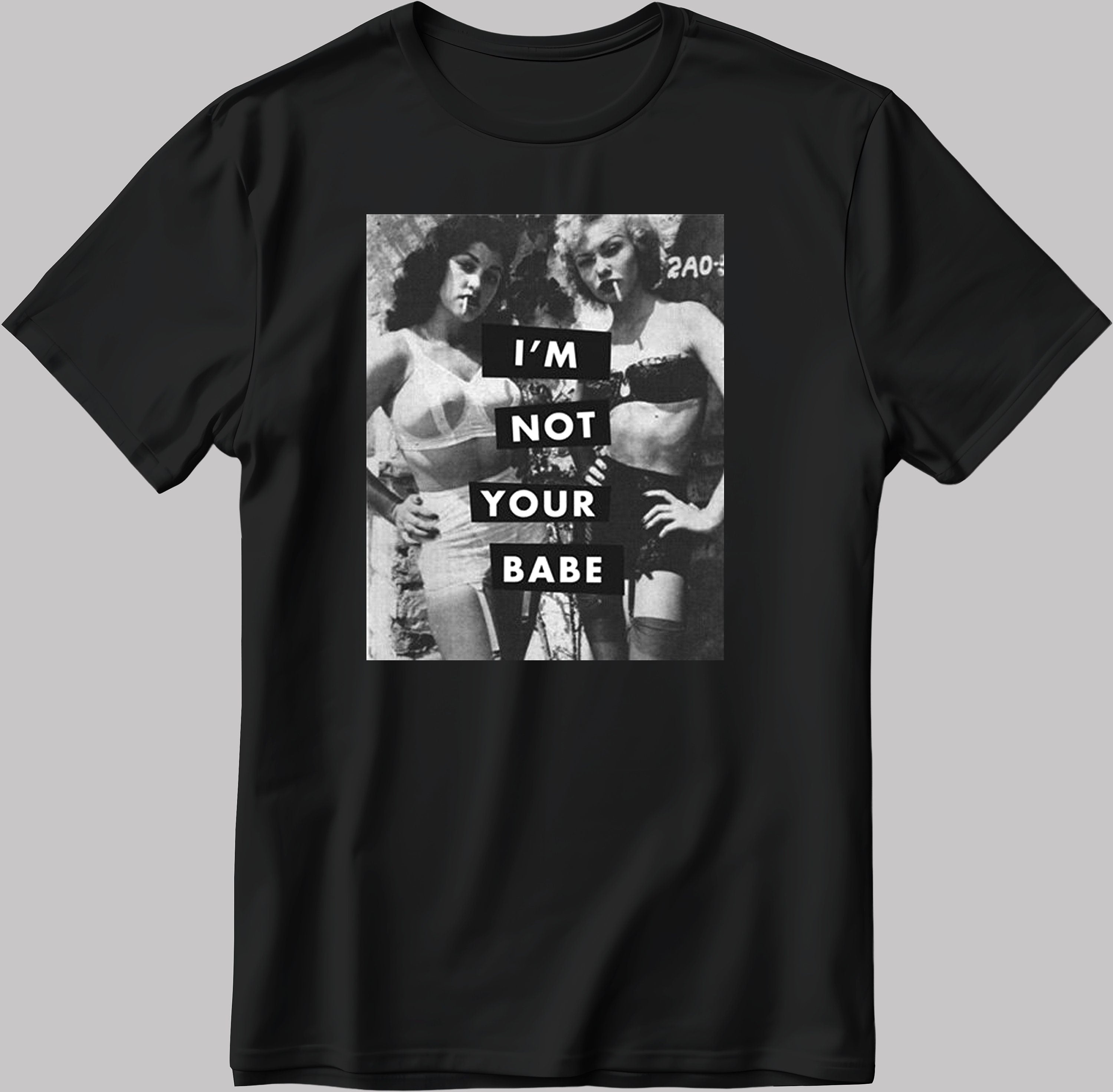I'm Not Your Babe I'm Not Your Sweetheart Short Sleeve White-Black Men's / Women's T Shirt D404