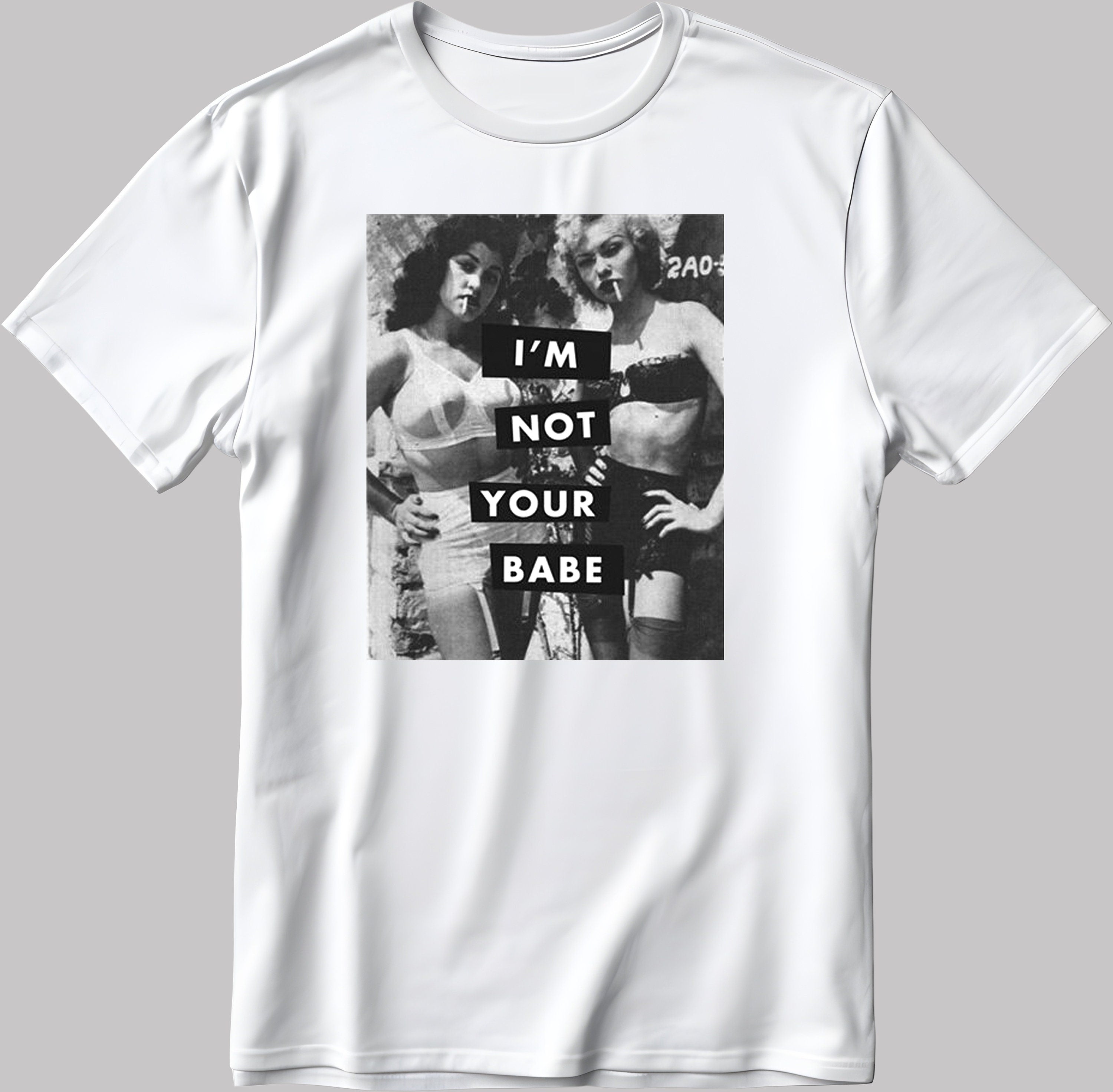 I'm Not Your Babe I'm Not Your Sweetheart Short Sleeve White-Black Men's / Women's T Shirt D404