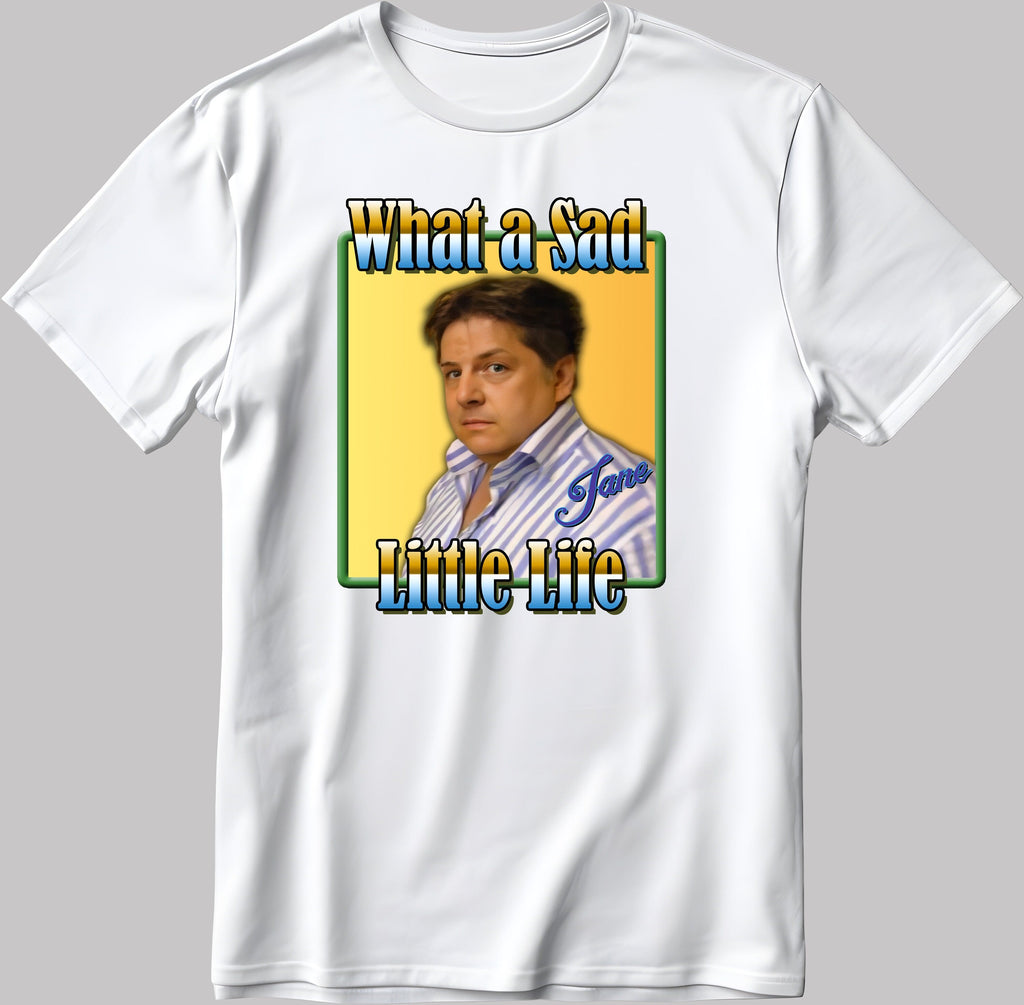 What a sad little life, jane, Enjoy the money, Short Sleeve White-Black Men's / Women's T Shirt G606
