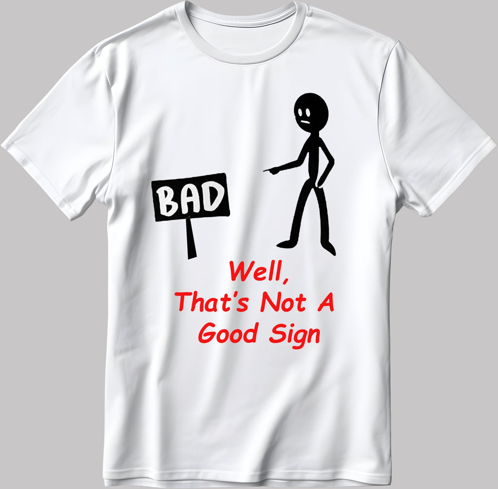 Stickman Well That's Not A Good Sign Short Sleeve White-Black Men's / Women's T Shirt E138