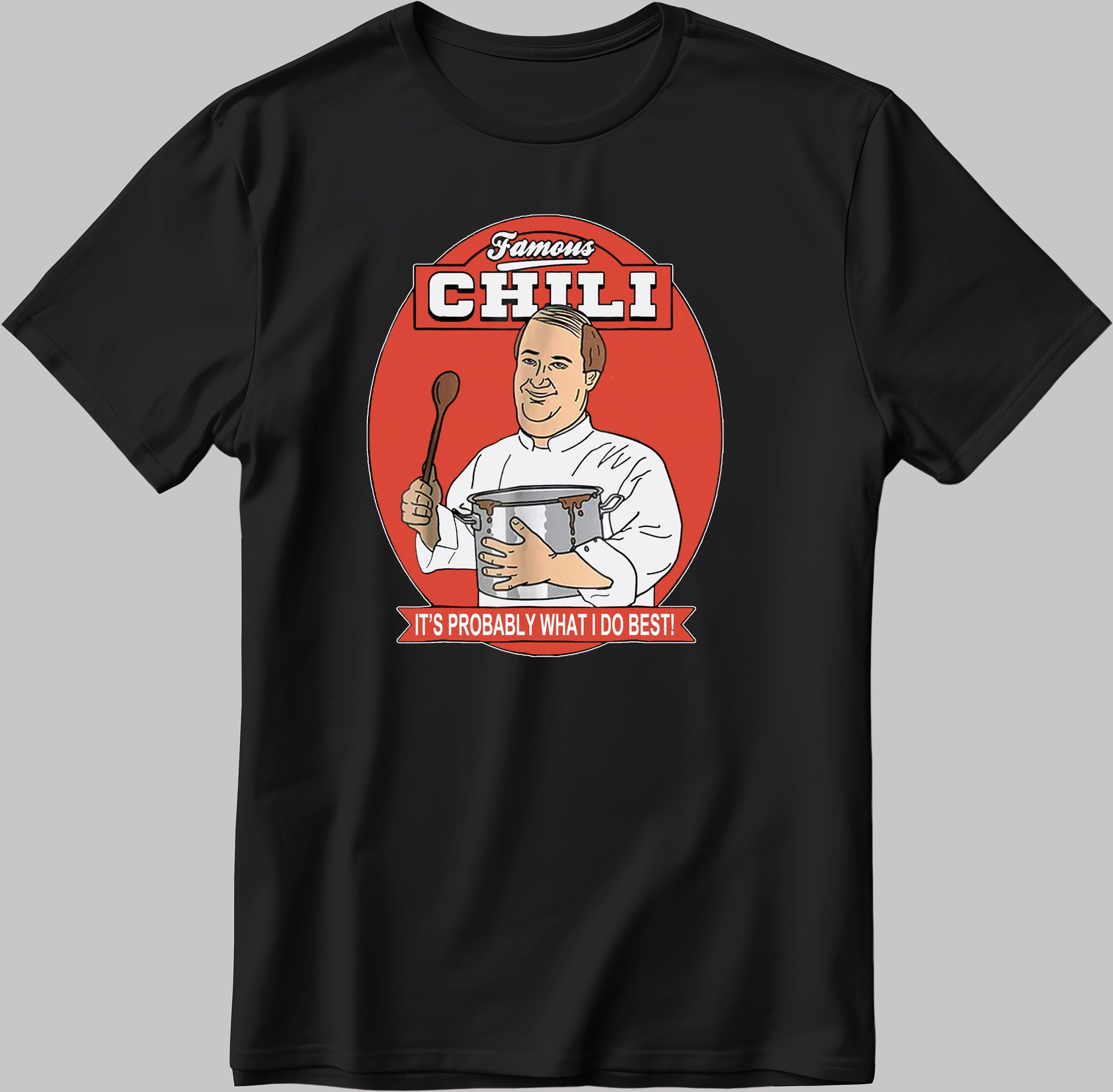Famous Chili It's Probably What I Do Best, Short Sleeve White-Black Men's / Women's T Shirt G802