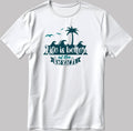Life is better at the beach Short Sleeve White-Black Men's / Women's T Shirt C317