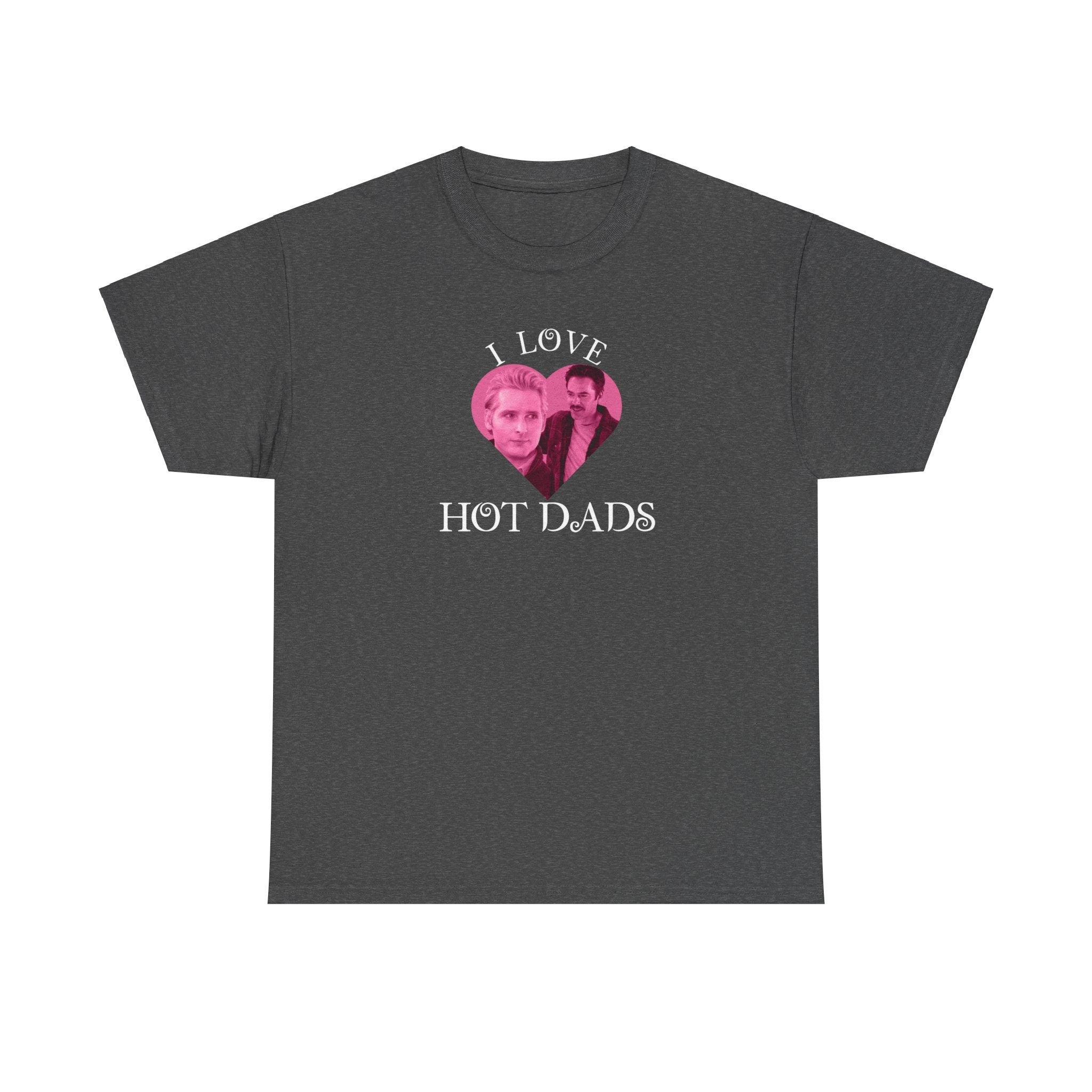 I Love hot dads - twilight - Charlie Carlisle - Funny T-Shirt - Unisex Heavy Cotton Tee