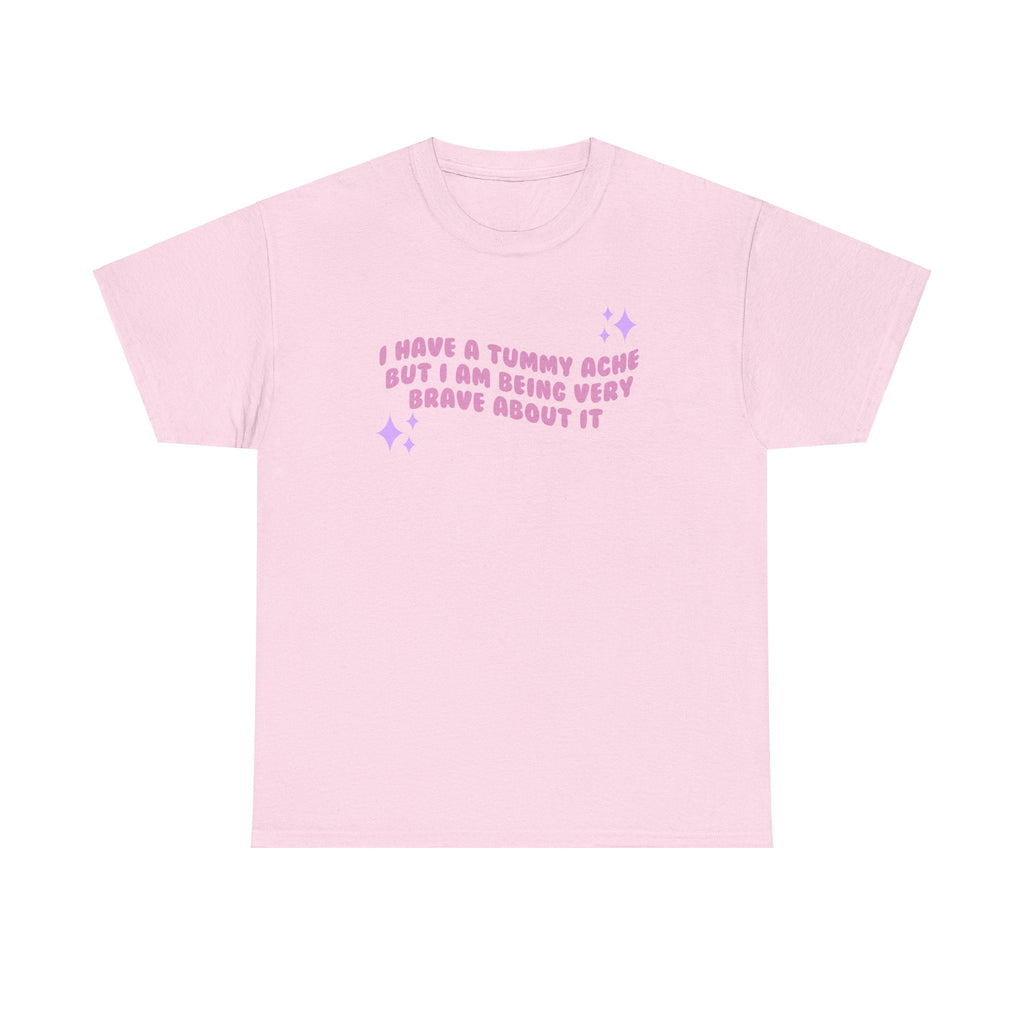 I have a tummy ache but i'm being very brave about it - funny cute - t- shirt - Unisex Heavy Cotton Tee