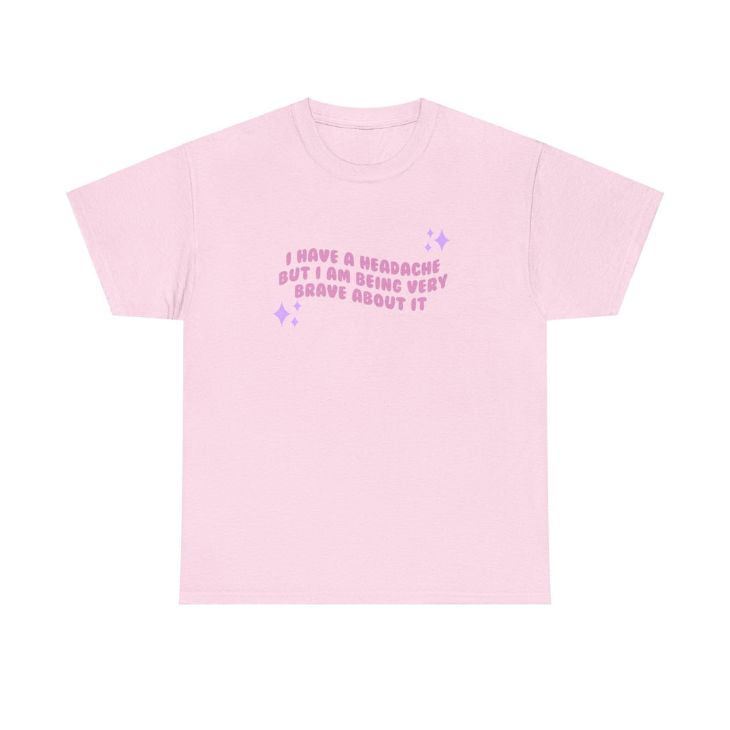 I have a migraine and I'm being very brave about it - T-shirt - Unisex Heavy Cotton Tee