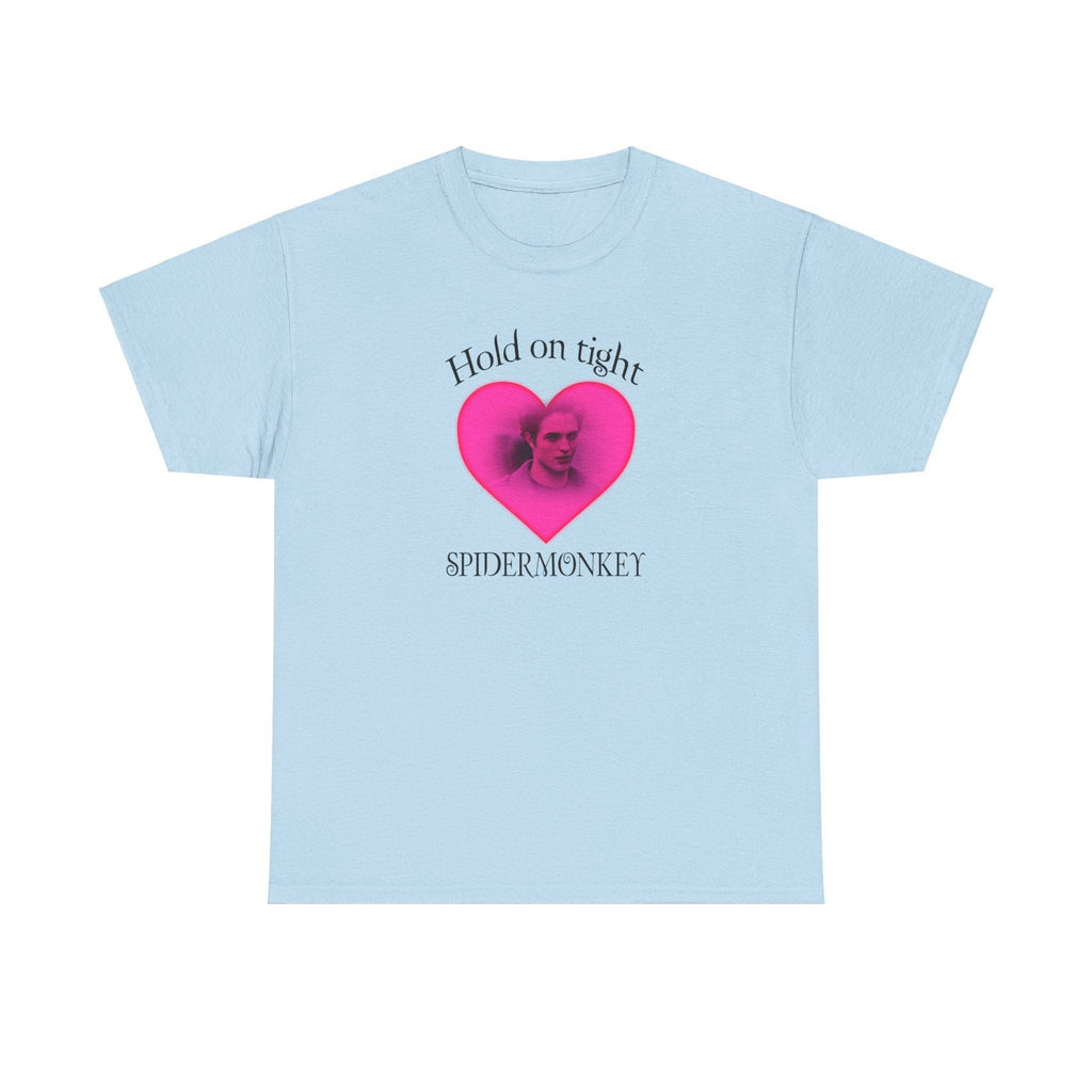 Hold on tight spider monkey - edward cullen quote - twilight inspired T- shirt - Unisex Heavy Cotton Tee