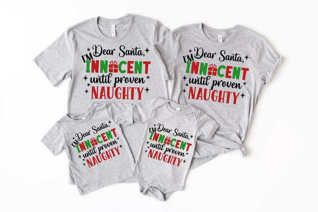 Innocent Until Proven Naughty Christmas Shirt, Santa Naughty Christmas Shirt, Christmas Family Tee, Dear Santa Christmas Shirt, Xmas Shirt