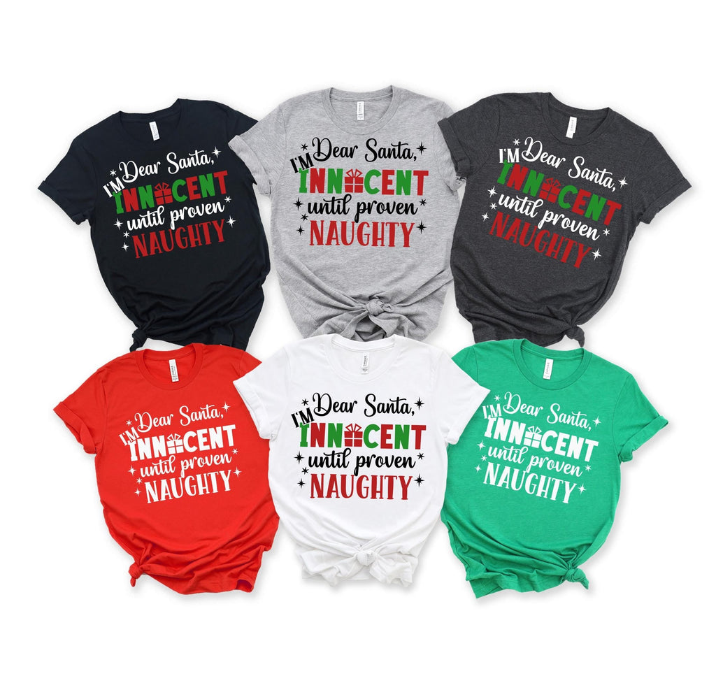 Innocent Until Proven Naughty Christmas Shirt, Santa Naughty Christmas Shirt, Christmas Family Tee, Dear Santa Christmas Shirt, Xmas Shirt