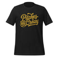 Pittsburgh Pitches Be Crazy T-Shirt