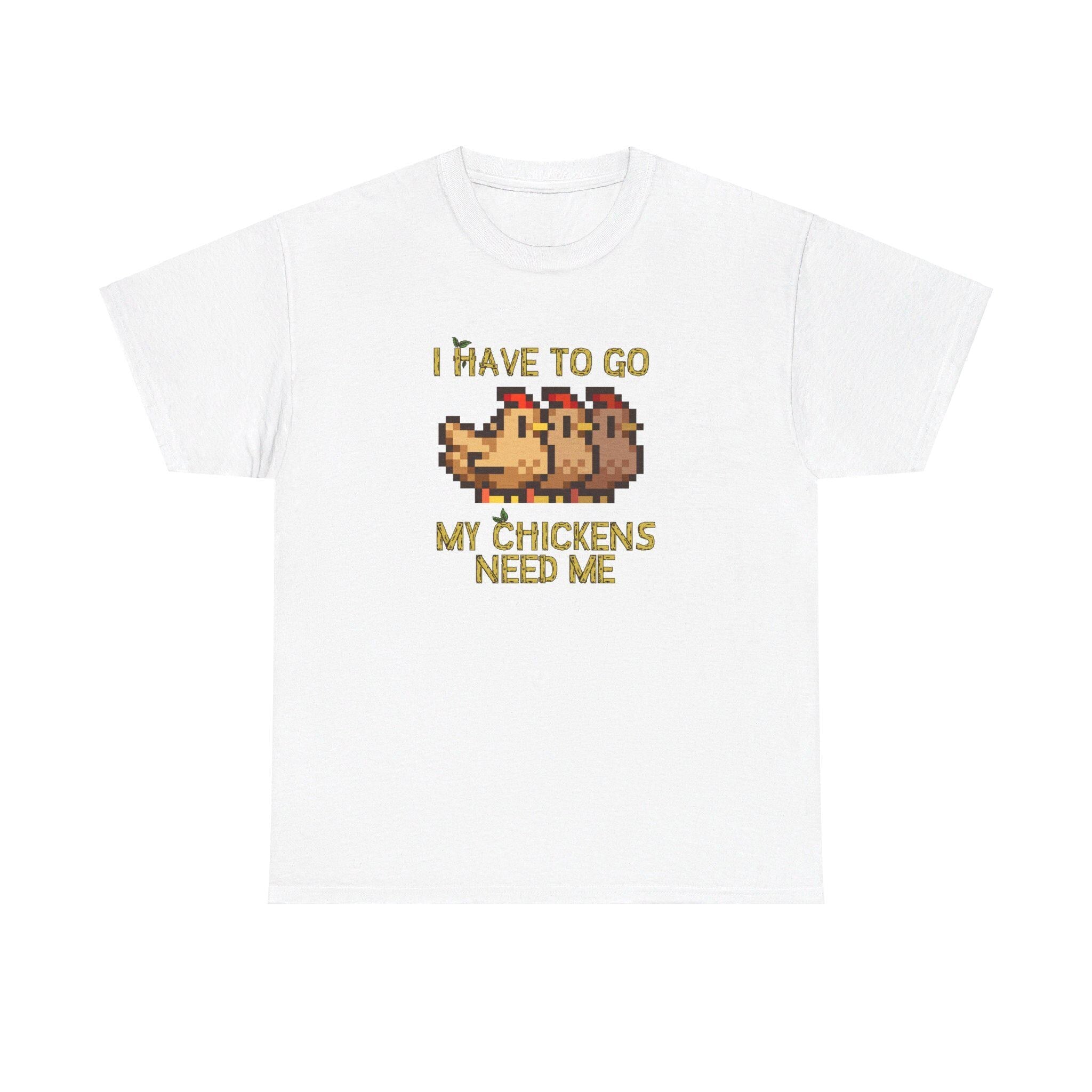 I have to go my chickens need me - Stardew Valley inspired T-Shirt - Unisex Heavy Cotton Tee