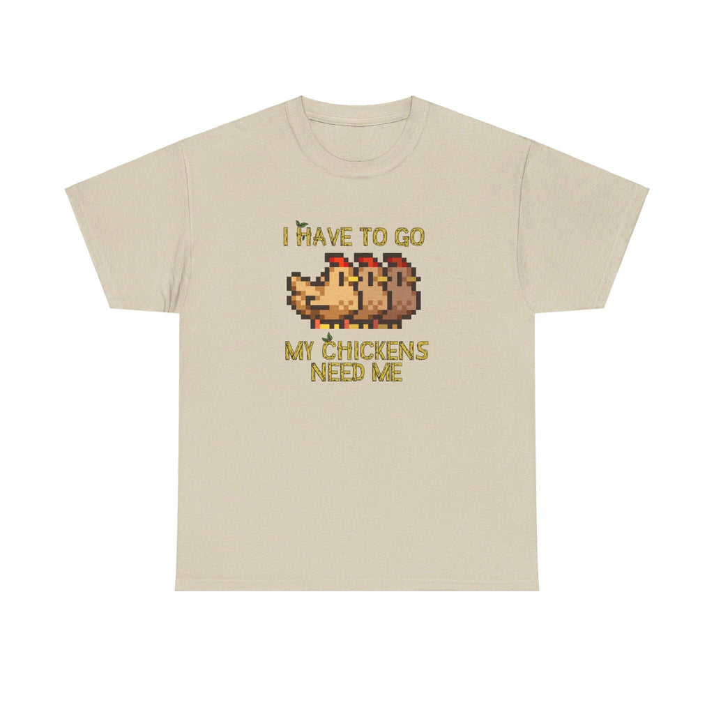 I have to go my chickens need me - Stardew Valley inspired T-Shirt - Unisex Heavy Cotton Tee