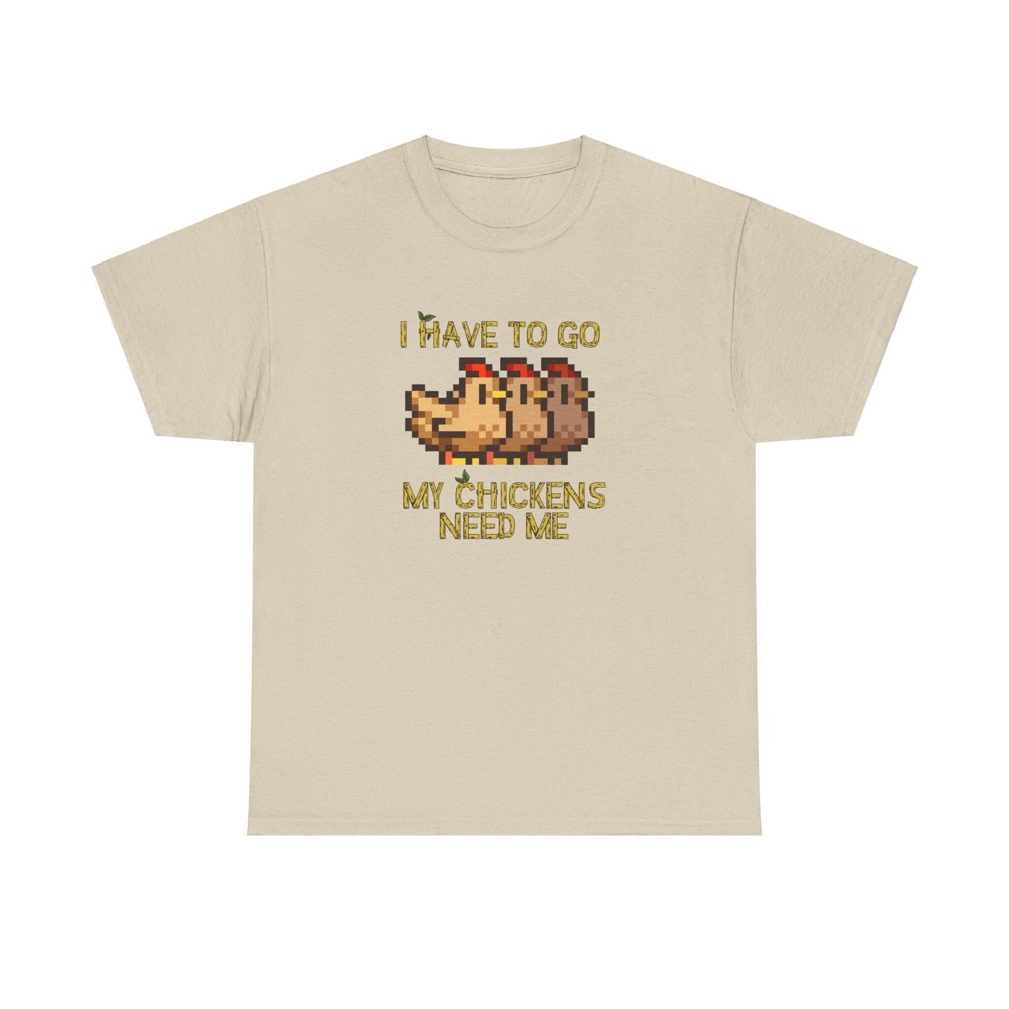 I have to go my chickens need me - Stardew Valley inspired T-Shirt - Unisex Heavy Cotton Tee