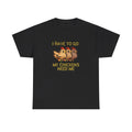 I have to go my chickens need me - Stardew Valley inspired T-Shirt - Unisex Heavy Cotton Tee