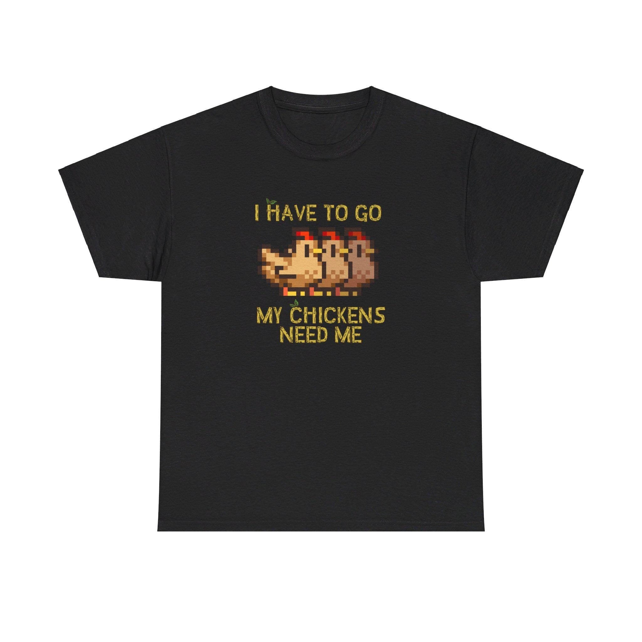 I have to go my chickens need me - Stardew Valley inspired T-Shirt - Unisex Heavy Cotton Tee