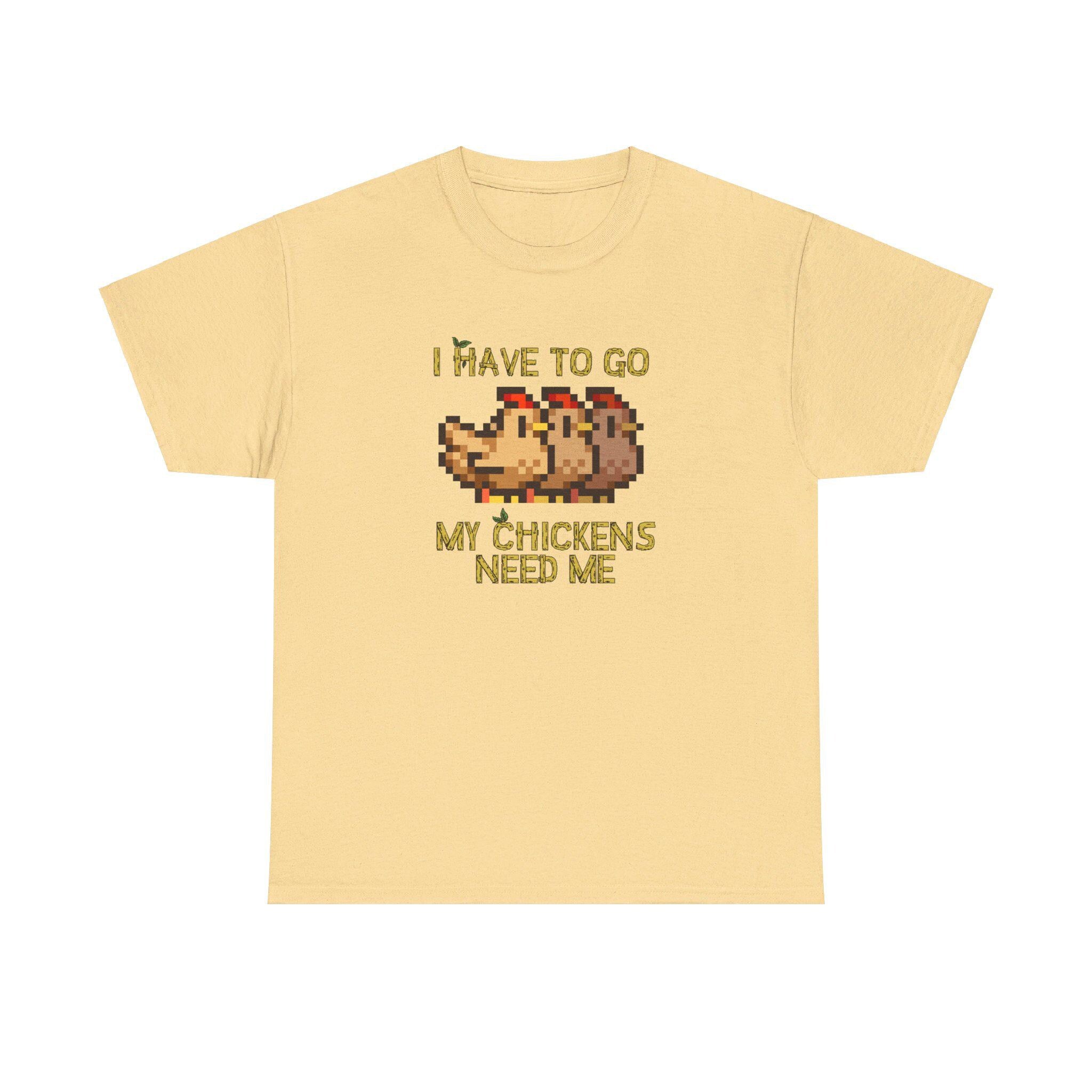 I have to go my chickens need me - Stardew Valley inspired T-Shirt - Unisex Heavy Cotton Tee