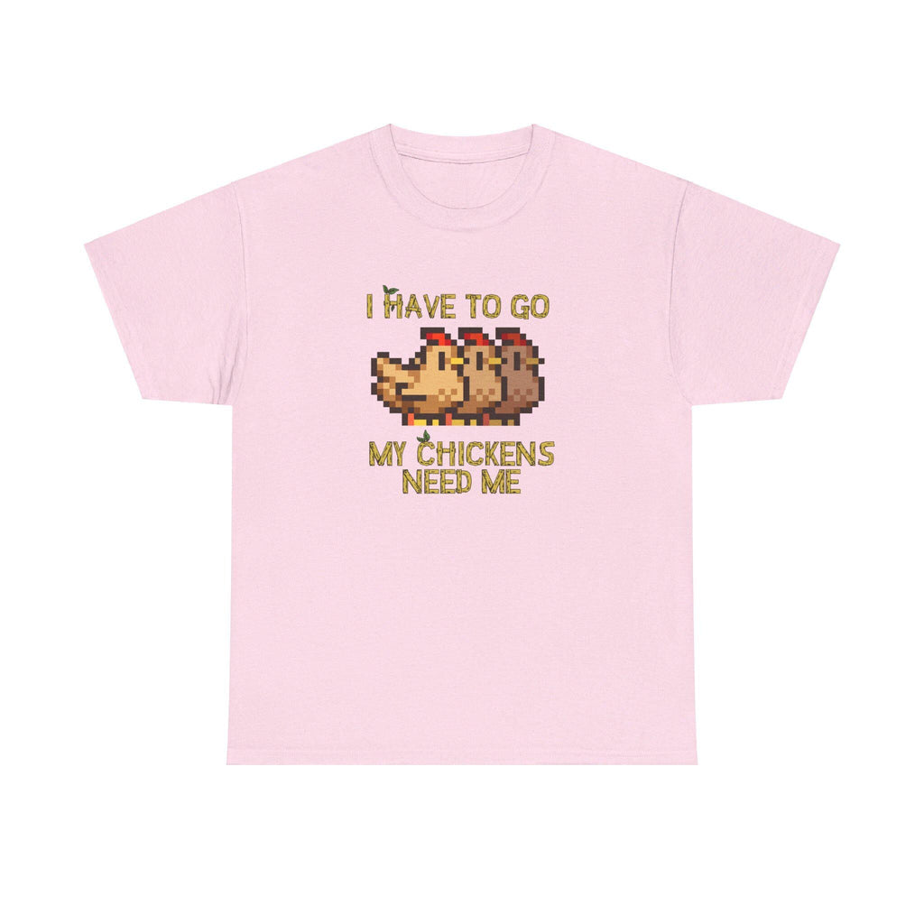 I have to go my chickens need me - Stardew Valley inspired T-Shirt - Unisex Heavy Cotton Tee