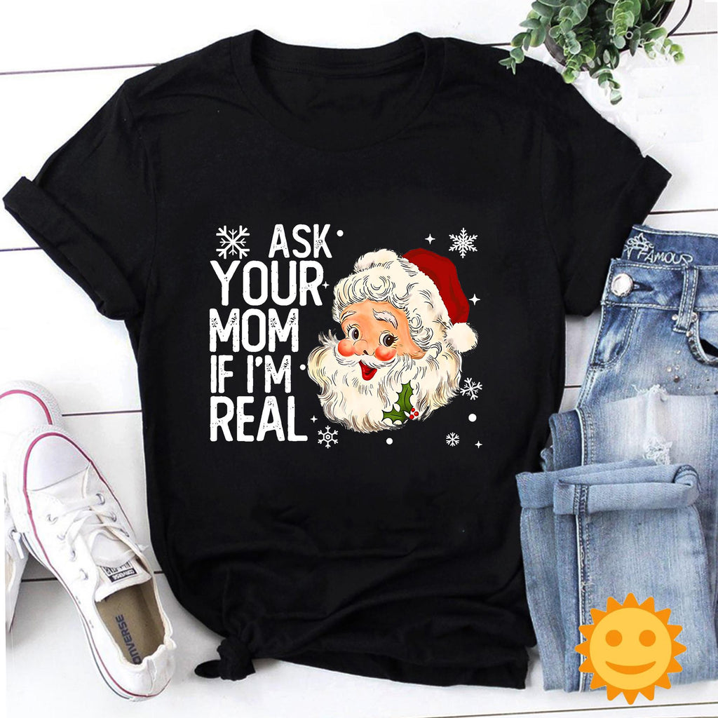 Ask Your Mom If I'm Real Vintage T-Shirt, Christmas gift, Naughty Santa Claus Shirt, Ugly Santa Shirt