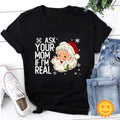 Ask Your Mom If I'm Real Vintage T-Shirt, Christmas gift, Naughty Santa Claus Shirt, Ugly Santa Shirt