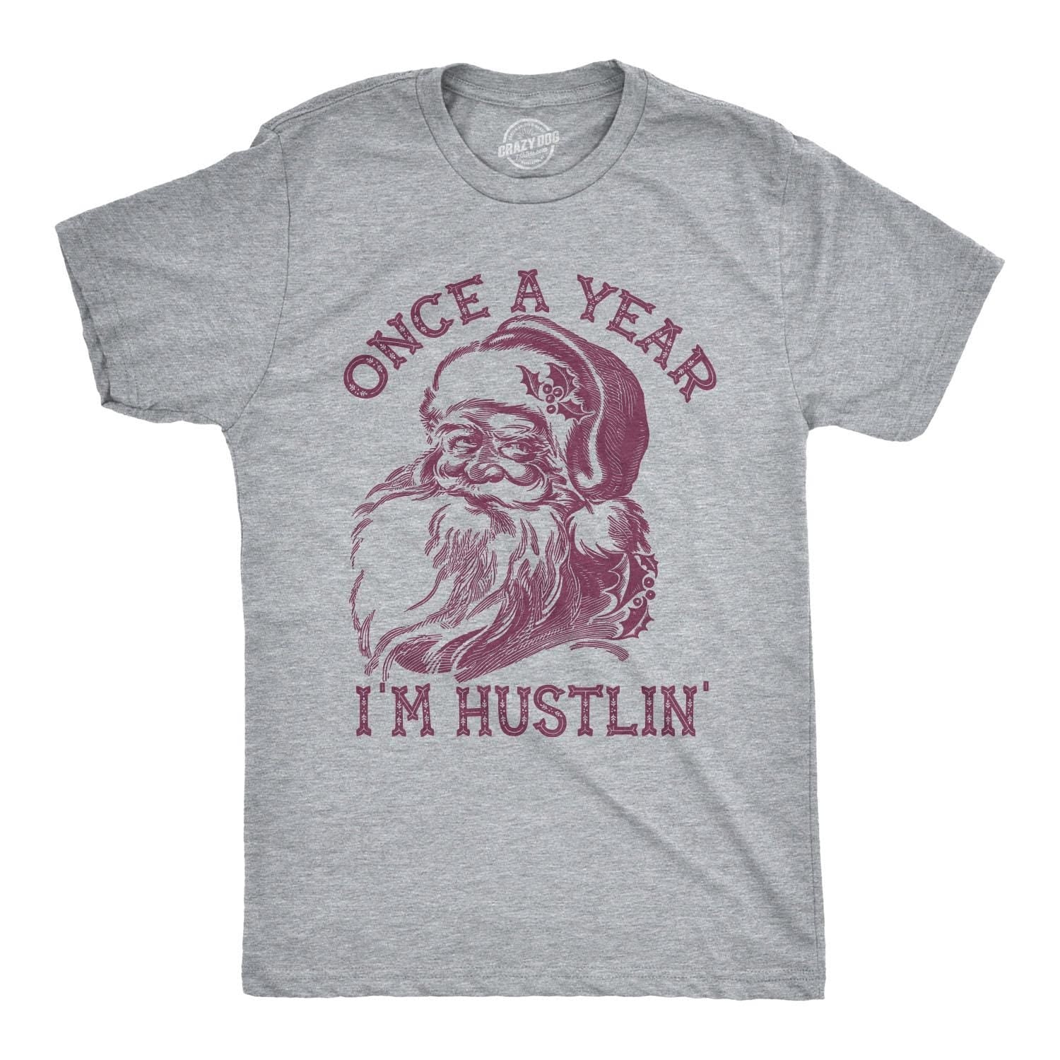 Santa Face Christmas Shirt, Christmas Shirt Man, Santa Claus Has The Right Idea, Festive Tees Men, Once  a Year, I'm Hustlin, Funny Shirts