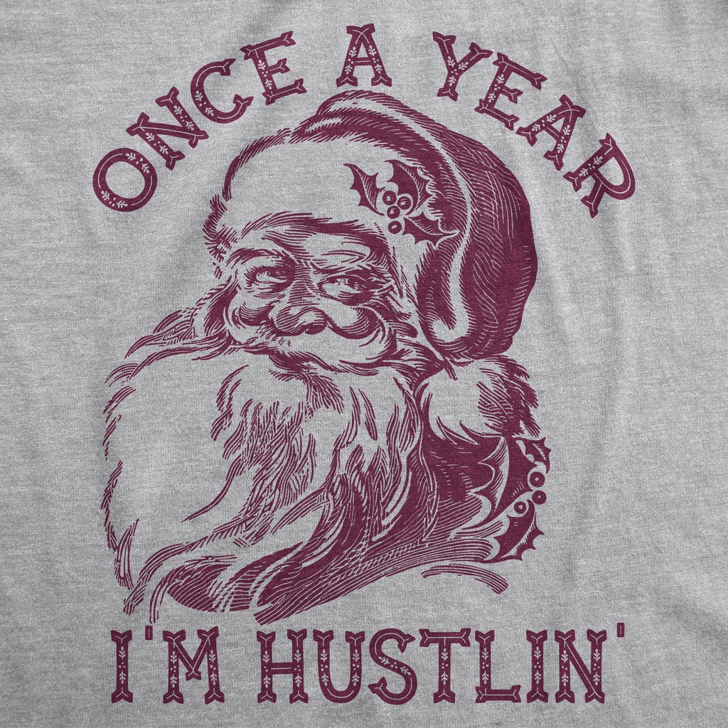 Santa Face Christmas Shirt, Christmas Shirt Man, Santa Claus Has The Right Idea, Festive Tees Men, Once  a Year, I'm Hustlin, Funny Shirts