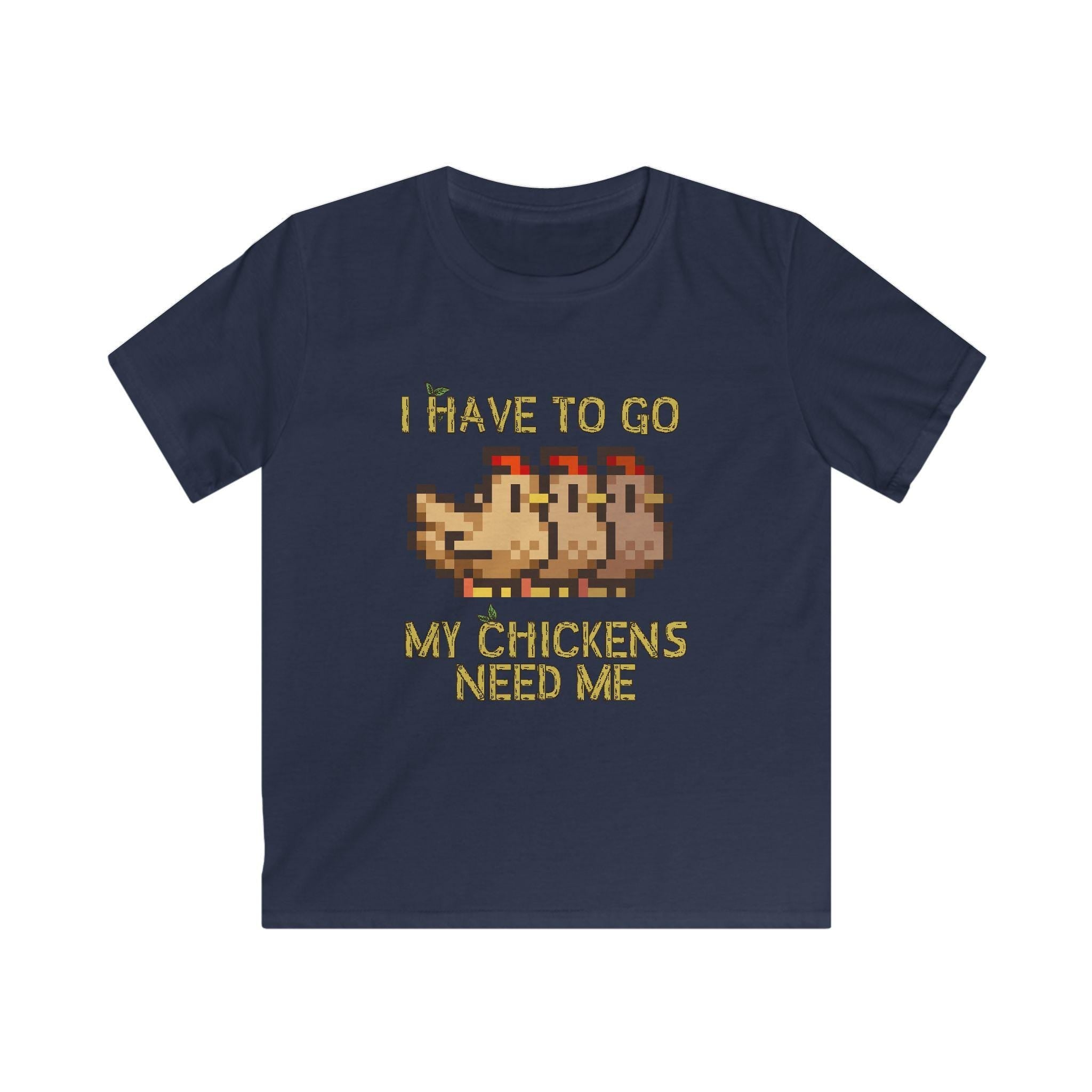 Kids Softstyle Tee - I have to go my chickens need me - Stardew Valley inspired T-Shirt