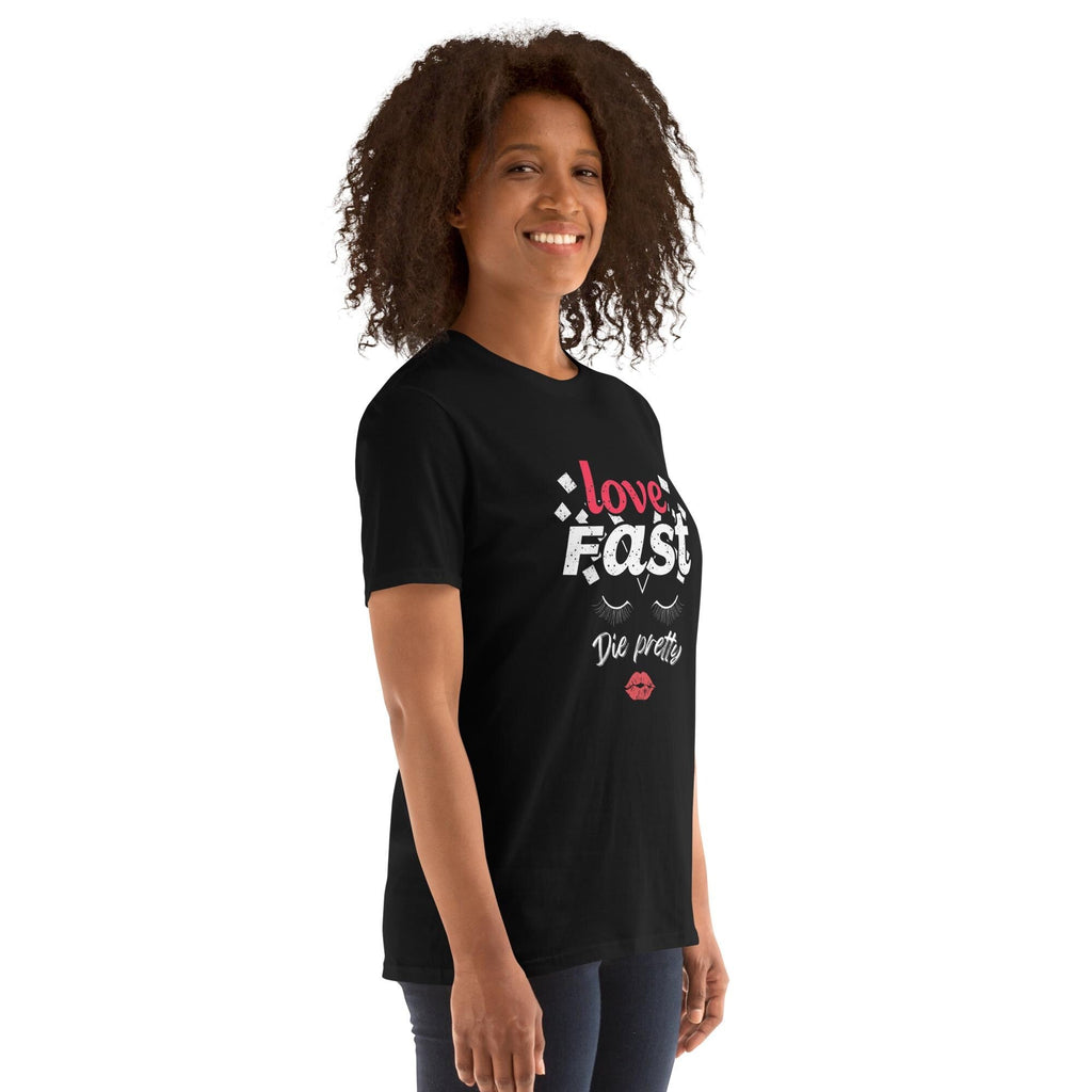 Love Fast, Die Pretty T-Shirt, Trendy Soft Style Tee, Cute Quote Shirt, Fashionable Statement Tee, Bold Graphic Shirt, Casual Love Tee